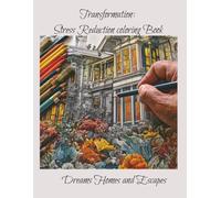 Transformation: Stress Reduction Coloring Book: Dream Homes and Escapes