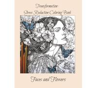 Transformation: Stress Reduction Coloring Book: Faces and Flowers