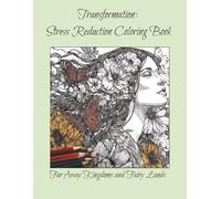 Transformation: Stress Reduction Coloring Book: Far Away Kingdoms and Fairy Lands