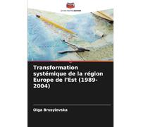 Transformation systémique de la région Europe de l'Est (1989-2004)