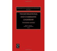 Transformational and Charismatic Leadership: The Road Ahead: 2 (Monographs in Leadership and Management) by Francis Yammarino (Editor), Bruce J. Avolio (Editor) (26-Sep-2002) Hardcover