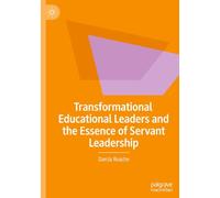 Transformational Educational Leaders and the Essence of Servant Leadership