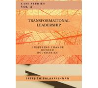 Transformational Leadership: Inspiring Change Beyond Boundaries: Transforming Tomorrow: Leadership in Action Across Industries and Communities