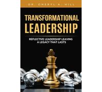 TRANSFORMATIONAL LEADERSHIP: Reflective Leadership Leaving A Legacy That Lasts