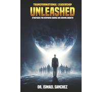 Transformational Leadership Unleashed: Strategies for Inspiring Change and Driving Growth