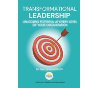 Transformational Leadership: Unlocking Potential at Every Level of Your Organization (Rise Up For You: Rise Power Up Method)