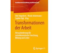 Transformationen der Arbeit: Herausforderung für sozioökonomische Forschung, Bildung und Lehre (Sozioökonomische Bildung und Wissenschaft)