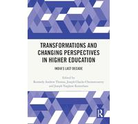 Transformations and Changing Perspectives in Higher Education: India's Last Decade