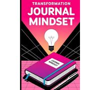 Transformations Journal für dein Mindset: finde Klarheit, verstehe deine Emotionen & ändere dein Verhalten zum Positiven!: Dein persönlicher Begleiter ... Balance & Stärke zur besten Version von dir!