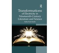 Transformations of Electricity in Nineteenth-Century Literature and Science