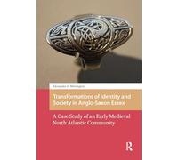 Transformations of Identity and Society in Anglo-Saxon Essex: A Case Study of an Early Medieval North Atlantic Community