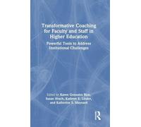 Transformative Coaching for Faculty and Staff in Higher Education: Powerful Tools to Address Institutional Challenges
