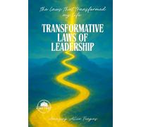 Transformative Laws of Leadership: The Laws That TRANSFORMED MY LIFE
