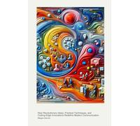 Transformative Strategies in Digital Media: How Revolutionary Ideas, Practical Techniques, and Cutting-Edge Innovations Redefine Modern Communication