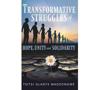 Transformative Struggles of Hope, Unity, & Solidarity