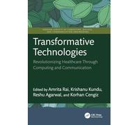 Transformative Technologies: Revolutionizing Healthcare Through Computing and Communication (Modern Aspects of Computing, Devices, and Communication Engineering)