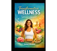 Transformative Wellness: A Comprehensive Guide to Health, Fitness, Beauty, and Diet Mastery