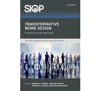 Transformative Work Design: Synthesis and New Directions (The SIOP Organizational Frontiers Series)