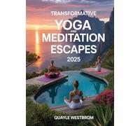 Transformative Yoga and Meditation Escapes 2025: Reconnect, Restore, and Find Deep Balance Amidst Nature’s Most Serene Sanctuaries