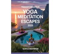 Transformative Yoga and Meditation Escapes 2025: Reconnect, Restore, and Find Deep Balance Amidst Nature’s Most Serene Sanctuaries