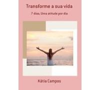 Transforme A Sua Vida (ebook)