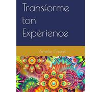 Transforme ton Expérience (Coloriages de Transformation et de Manifestations)