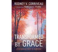 Transformed by Grace: A Scriptural Path to Sobriety