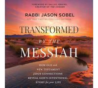Transformed by the Messiah: How Old and New Testament Jesus Connections Reveal God's Intentional Story for Your Life