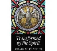 Transformed by the Spirit: A Modern Journey into SpiritualFormation