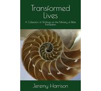Transformed Lives: A Collection of Writings on the Ministry of Bible Translation
