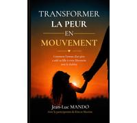 Transformer la peur en mouvement: L'histoire vraie d'une famille qui a transformé l'épreuve en élan de vie