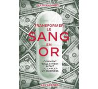 Transformer le sang en or: Comment Wall Street a fait du cancer un business