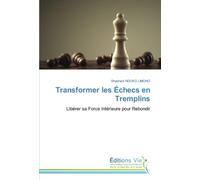 Transformer les Échecs en Tremplins: Libérer sa Force Intérieure pour Rebondir