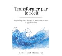 Transformer par le récit: Storytelling: l’art d’ériger la résistance en sens d’appartenance