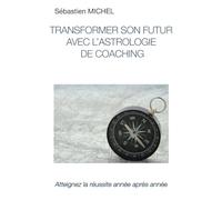 Transformer son futur avec l'astrologie de coaching: Les prévisions et défis annuels par les transits et progressions secondaires