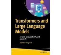 Transformers and Large Language Models: A Hands-On Guide to RAG and Agentic AI