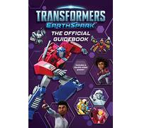 TRANSFORMERS EARTHSPARK OFFICIAL GUIDEBOOK