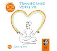 Transformez Votre Vie - Une Pensée Positive Peut Changer Votre Vie (au