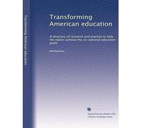 Transforming American education: A directory of research and practice to help the nation achieve the six national education goals