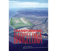 Transforming Barcelona: The Renewal of a European Metropolis [Idioma Inglés]