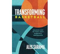 Transforming Basketball: Changing How We Think About Basketball Performance