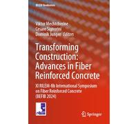 Transforming Construction: Advances in Fiber Reinforced Concrete: XI RILEM-fib International Symposium on Fiber Reinforced Concrete (BEFIB 2024): 54 (RILEM Bookseries, 54)