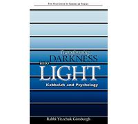 Transforming Darkness Into Light: Kabbalah and Pyschology: 4 (The Teachings of Kabbalah Series)