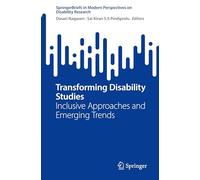 Transforming Disability Studies: Inclusive Approaches and Emerging Trends (SpringerBriefs in Modern Perspectives on Disability Research)