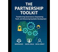 Transforming Governance, Empowering Youth, and Advancing Equitable Development; ICMM & DIGITAL PATHWAYS TOOLKIT: A Strategic Framework for Data-Driven ... Partnerships for Social Transformation)