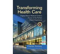 Transforming Health Care: Virginia Mason Medical Center's Pursuit of the Perfect Patient Experience