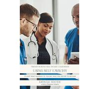 Transforming Healthcare Leadership Using Self Empathy