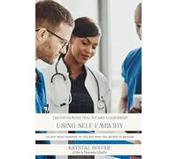 Transforming Healthcare Leadership Using Self Empathy