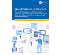 Transforming Healthcare: Mode, Technologies, and Implementation (Computational Methods for Industrial Applications)