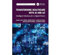 Transforming Healthcare With AI And IoT: Intelligent Solutions for a Digital Future (Artificial Intelligence for Sustainable Engineering and Management)